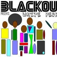 BLACKOUT Presents White People At iO Cabaret